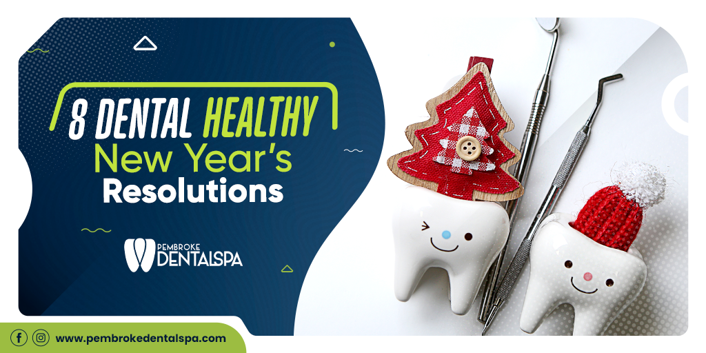 8 Dental Health-y New Year’s Resolutions