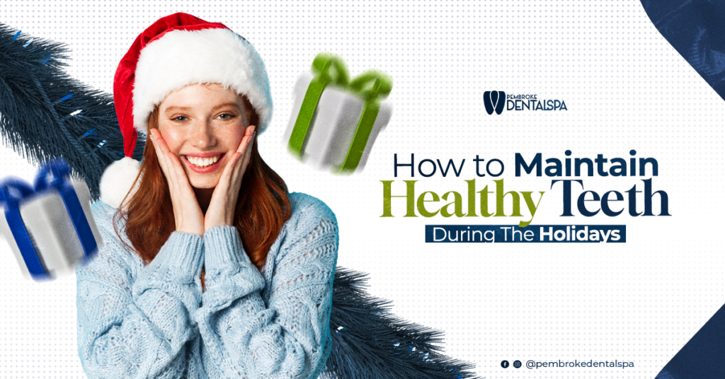 How to Maintain Healthy Teeth During The Holidays